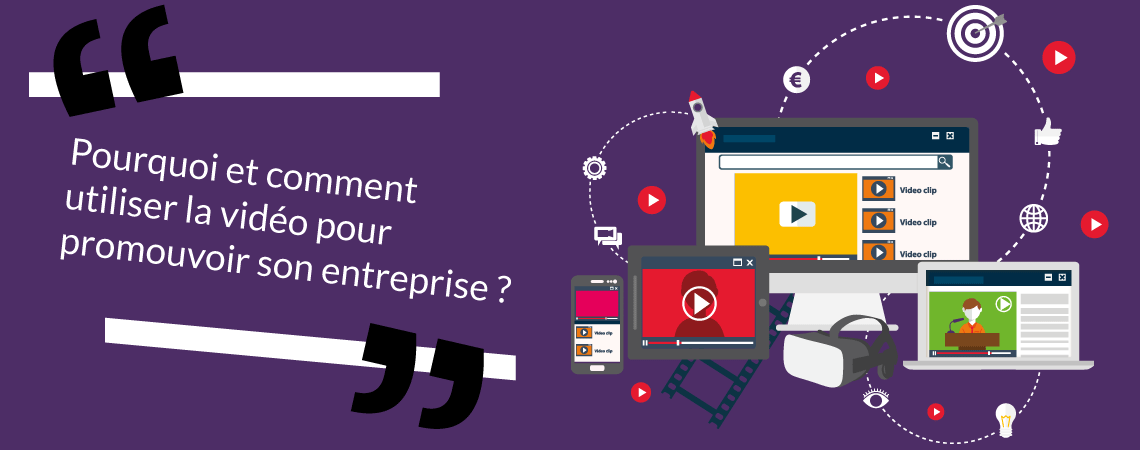 Pourquoi et comment utiliser la vidéo pour promouvoir votre entreprise ?
