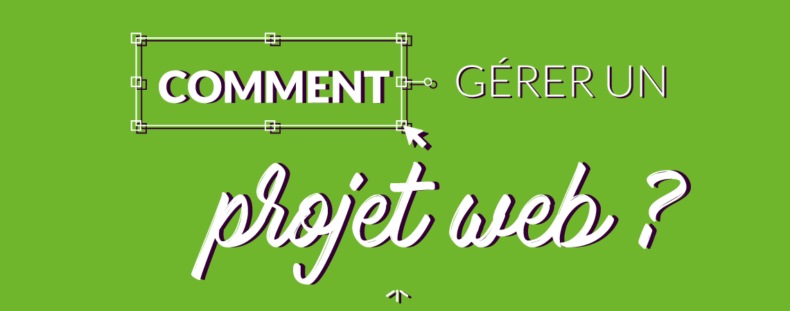 Comment gérer un projet web ?