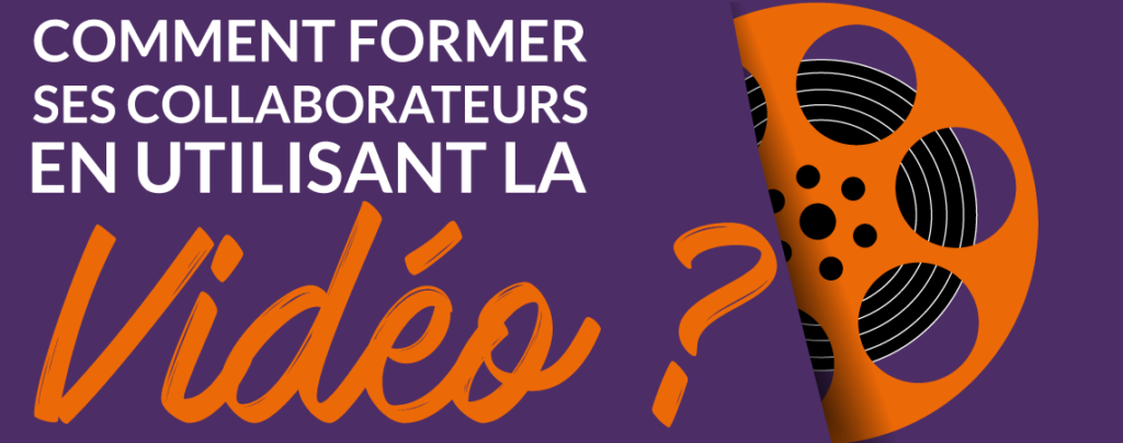 Comment former ses collaborateurs en utilisant la vidéo ?
