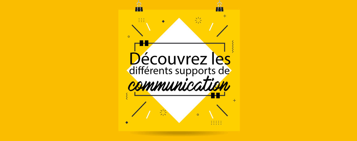 Découvrez les différents supports de communication