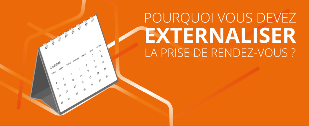 Pourquoi externaliser la prise de rendez-vous ?